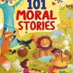 101 Moral Stories For Children: Colourful Illustrated Stories (101 Series)