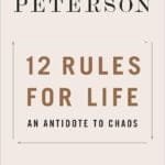 12 Rules For Life: An Antidote To Chaos