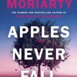 Apples Never Fall: The Sunday Times Bestseller From The Author Of Nine Perfect Strangers And Big Little Lies