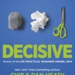 Decisive: How To Make Better Decisions