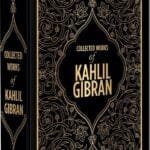 Kahlil Gibran: Collected Works Of Kahlil Gibran (DELUXE EDITION)
