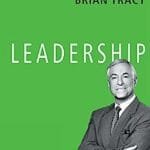 Leadership: The Brian Tracy Success Library