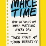 Make Time How To Focus On What Matters Every Day