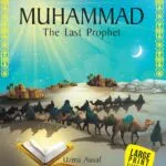 Muhammad The Last Prophet (Illustrated Biography)