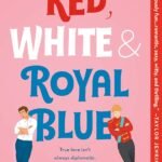 Red, White & Royal Blue: A Novel