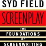 Screenplay: The Foundations Of Screenwriting