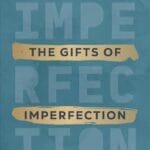 The Gifts Of Imperfection