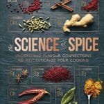 The Science Of Spice: Understand Flavour Connections And Revolutionize Your Cooking Hardcover