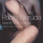 Twenty Love Poems: And A Song Of Despair