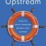 Upstream How To Solve Problems Before They Happen