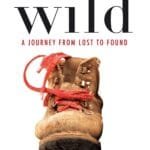 Wild : A Journey from Lost to Found