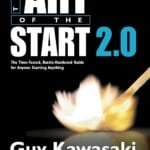 Art of the Start 2.0: The Time-Tested, Battle-Hardened Guide for Anyone Starting Anything