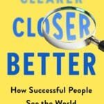 Clearer, Closer, Better: How Successful People See the World