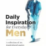 Daily Inspiration For Everyday Men: A Collection Of 365 Inspirational Quotes