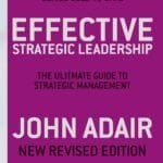 Effective Strategic Leadership: The Complete Guide to Strategic Management