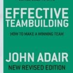 Effective Teambuilding: How to Make a Winning Team