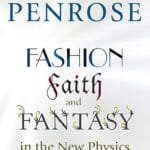 Fashion, Faith, and Fantasy in the New Physics of the Universe
