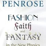 Fashion, Faith, and Fantasy in the New Physics of the Universe