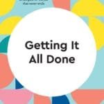 Getting It All Done (HBR Working Parents Series)