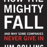 How The Mighty Fall: And Why Some Companies Never Give In