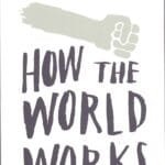 How the World Works