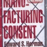 Manufacturing Consent: The Political Economy Of The Mass Media