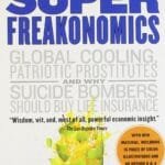 Superfreakonomics: Global Cooling Patriotic Prostitutes and Why Suicide Bombers Should Buy Life Insurance