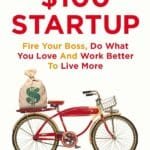 The $100 Startup: Fire Your Boss, Do What You Love and Work Better To Live More [Paperback] Guillebeau, Chris