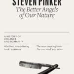 The Better Angels Of Our Nature: A History Of Violence And Humanity