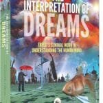 The Interpretation Of Dreams: Freud's Seminal Work In Understanding The Human Mind