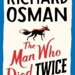 The Man Who Died Twice: (The Thursday Murder Club 2)