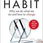 The Power Of Habit: Why We Do What We Do, And How To Change