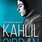 The Selected Works Of Kahlil Gibran