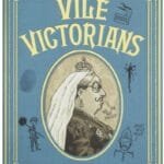 Vile Victorians (Horrible Histories 25th Anniversary Edition)