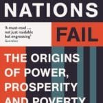 WHY NATIONS FAIL: THE ORIGINS OF POWER, PROSPERITY AND POVERTY