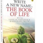 Write A New Name In The Book Of Life: With Love Is Freedom & Wheels Of Truth