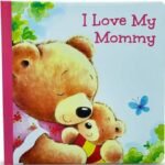 I Love My Mommy Board book