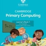 Cambridge Primary Computing Learner's Book 1