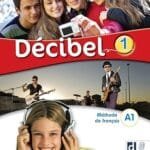 Décibel 1 - Niv. A1 - Livre + didierfle.app: Méthode de français
