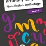 iPrimary English Non-Fiction Anthology Year 6