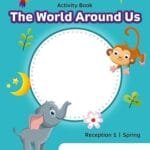 Primary Reception Activity Book: World Around Us, Reception 2, Spring