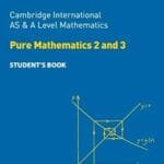 Cambridge AS & A Level Mathematics Pure Mathematics 2 & 3 Student’s Book (Collins)