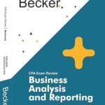 CPA Becker Business Analysis and Reporting Exam Review 1.0 Version