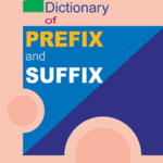 Dictionary of Prefix and Suffix