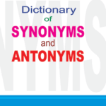 Dictionary of Synonyms and Antonyms